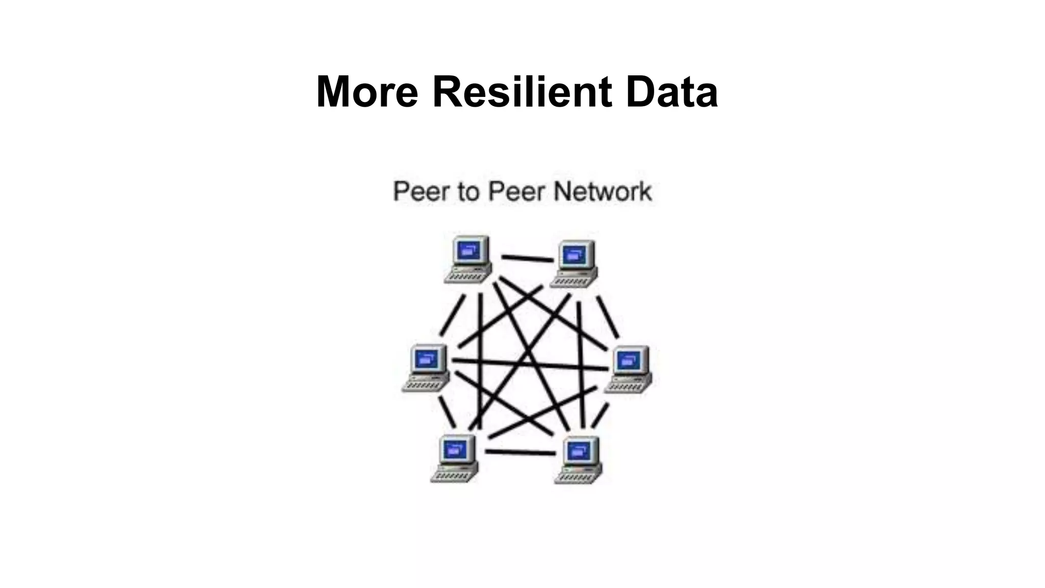 More Resilient Data
 