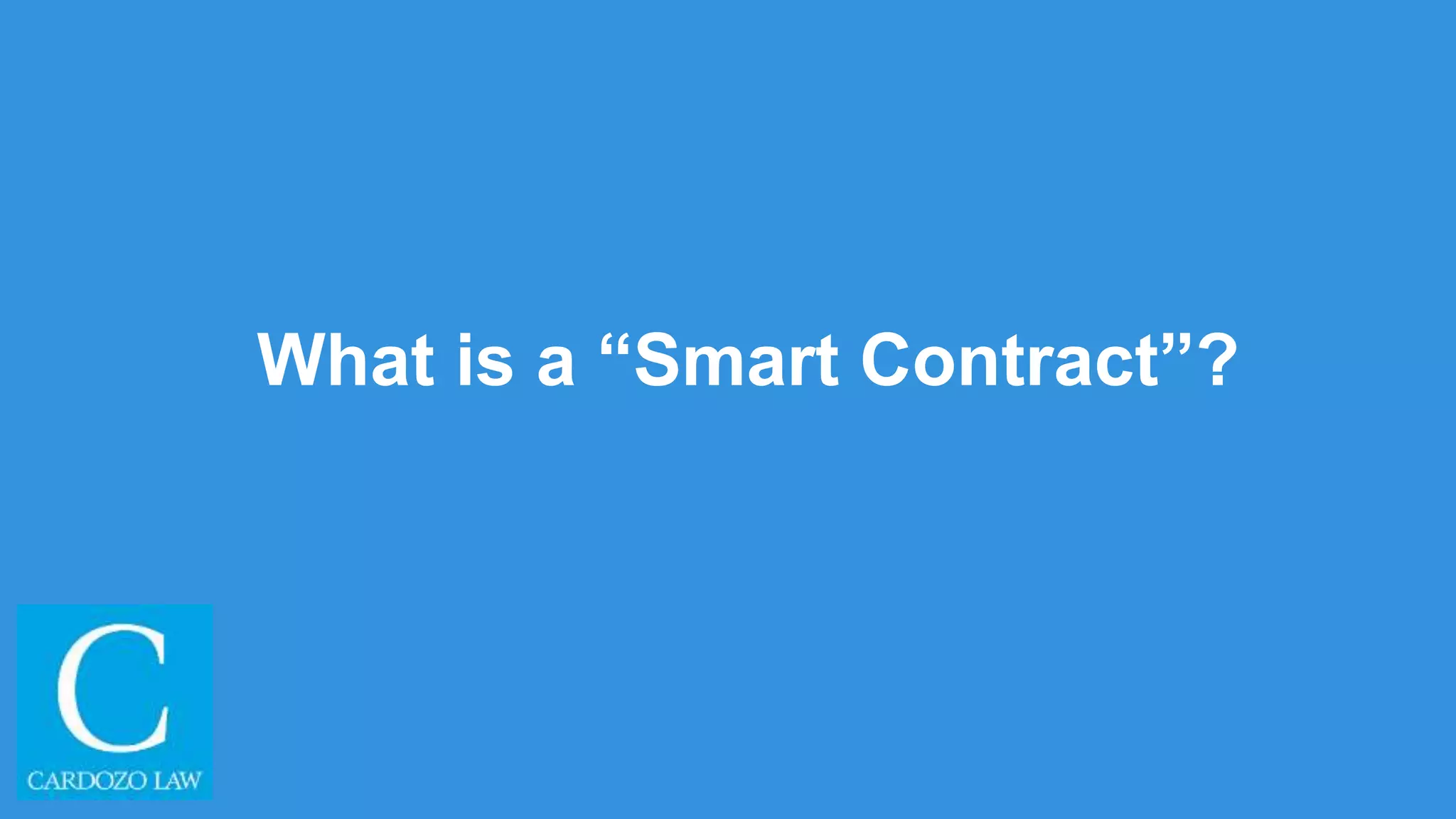 What is a “Smart Contract”?
 