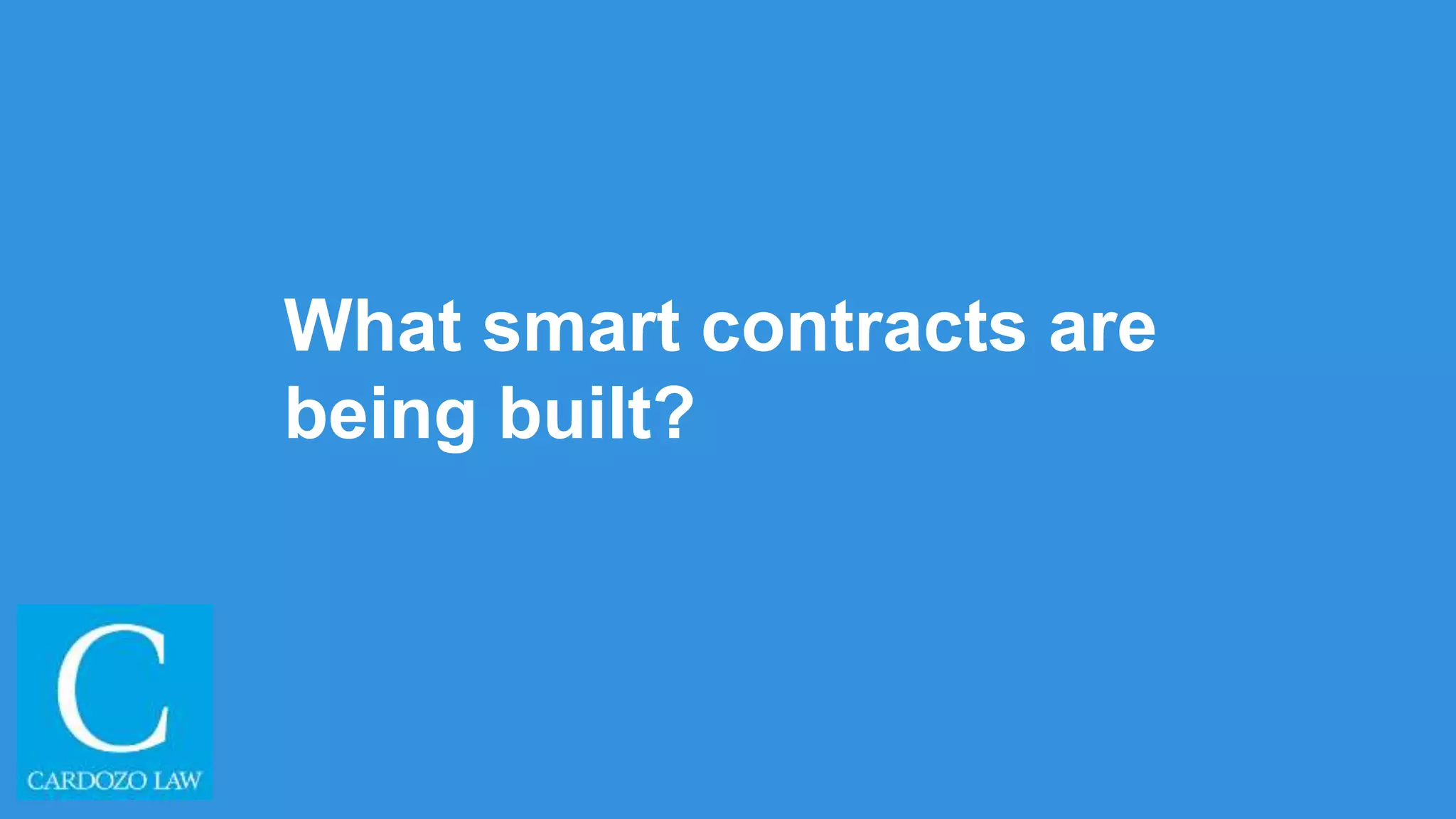 What smart contracts are
being built?
 