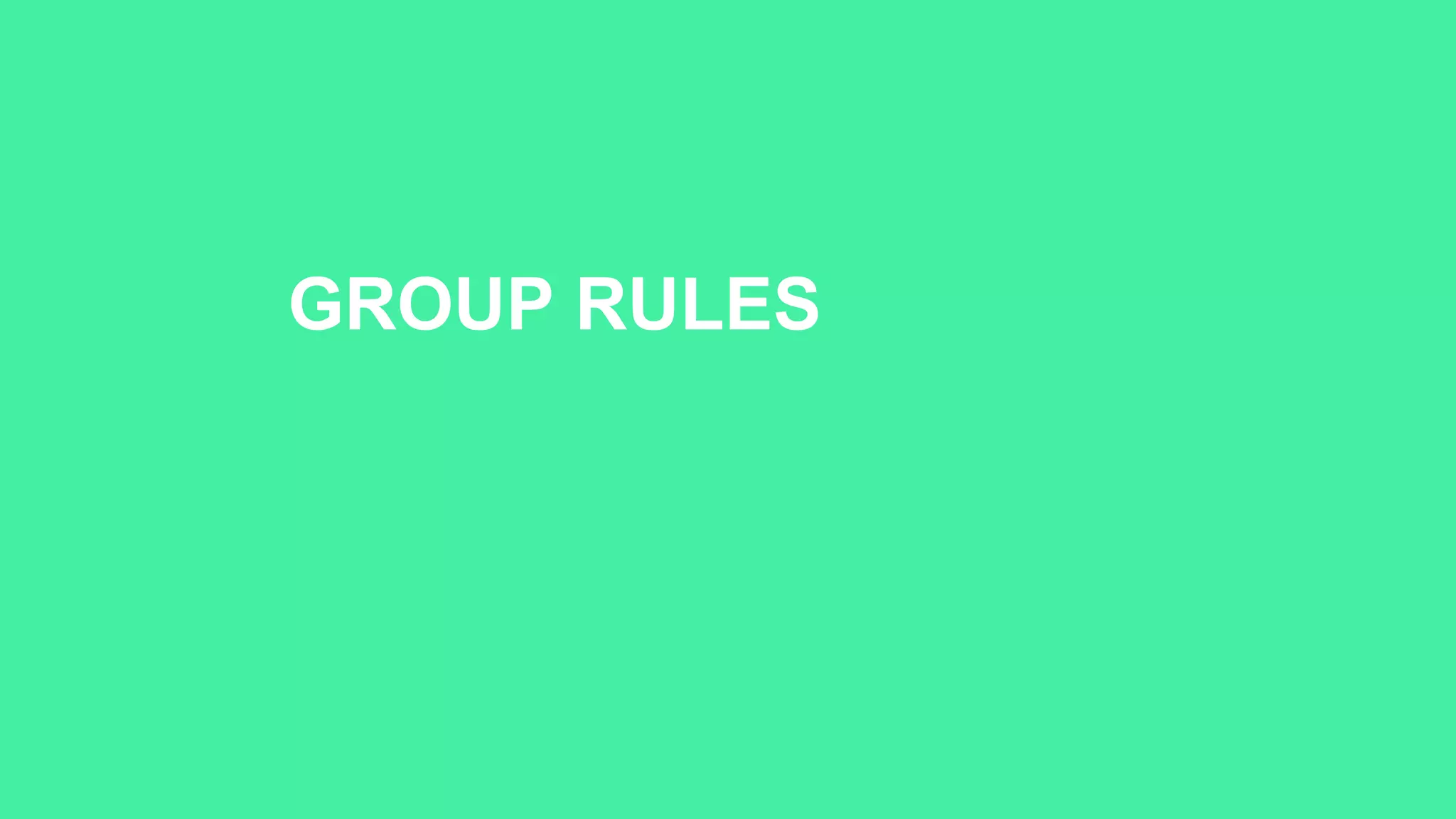 GROUP RULES
 