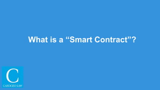 What is a “Smart Contract”?
 