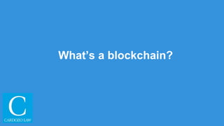 What’s a blockchain?
 