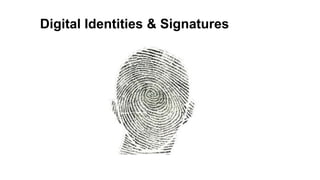Digital Identities & Signatures
 