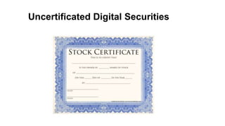 Uncertificated Digital Securities
 