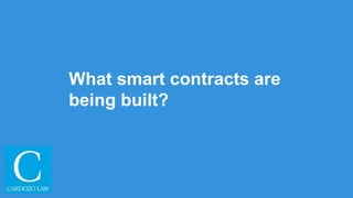 What smart contracts are
being built?
 