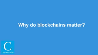 Why do blockchains matter?
 
