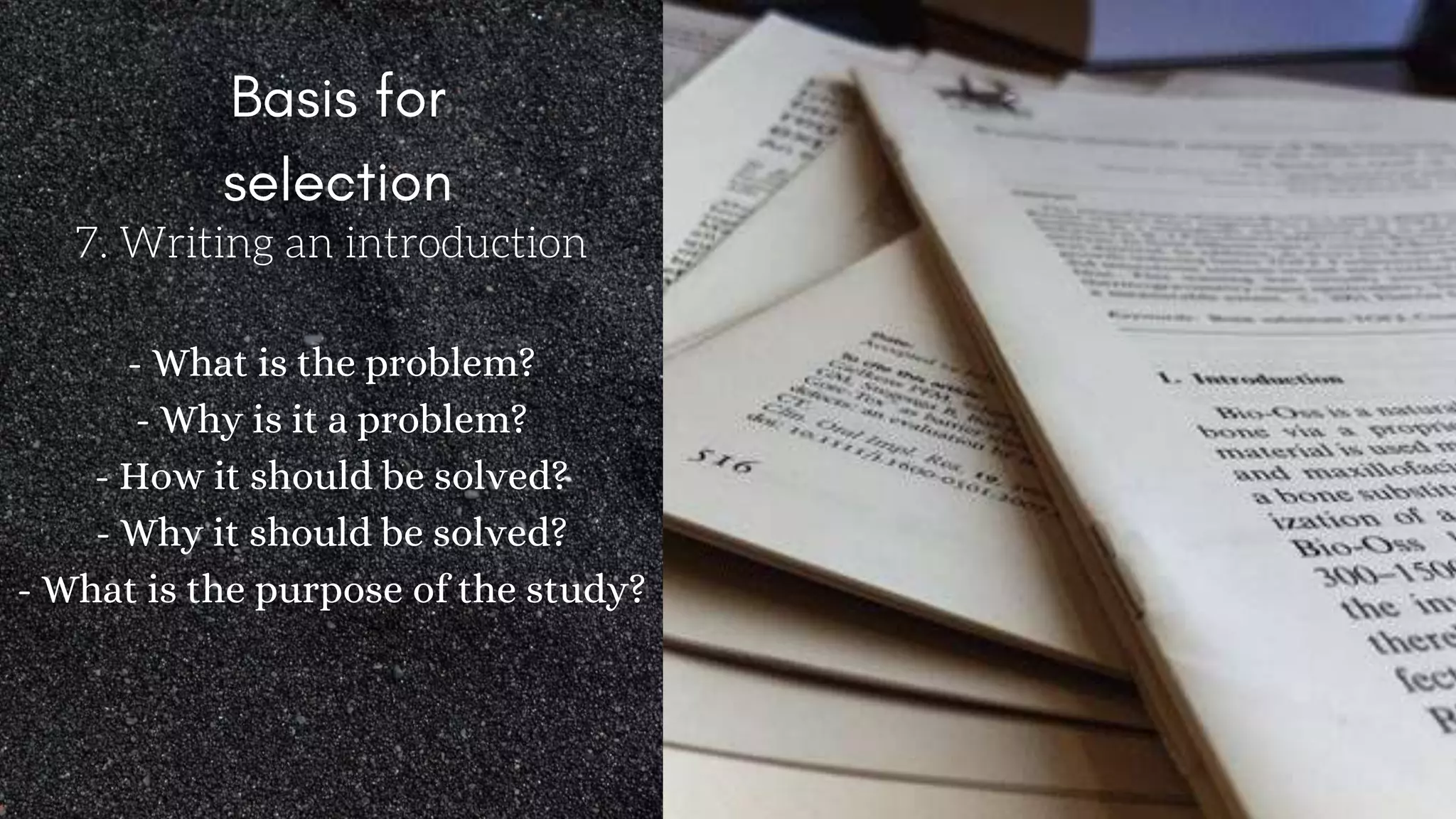 7. Writing an introduction
- What is the problem?
- Why is it a problem?
- How it should be solved?
- Why it should be solved?
- What is the purpose of the study?
 