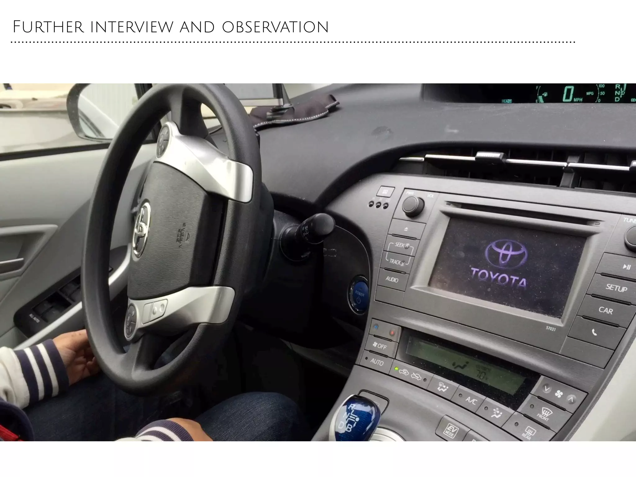 Further interview and observation
 