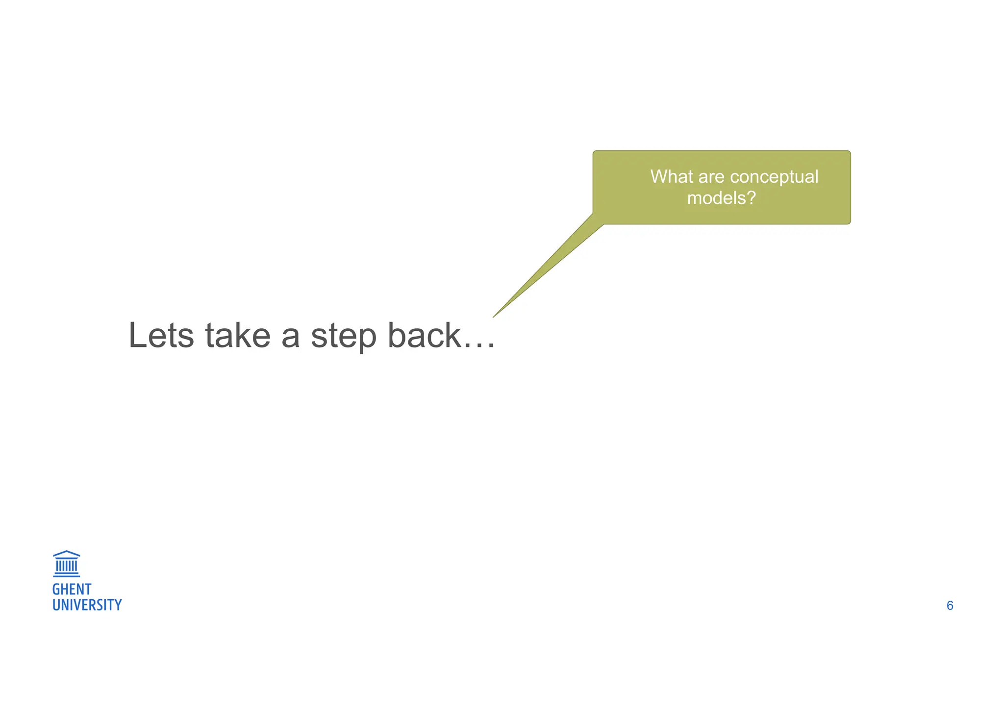 Lets take a step back…
6
What are conceptual
models?
How do models help in
organizing?
When do we want to cross
boundaries and when not?
How has the practice of
modelling changed?
 