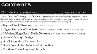 Contents
This short presentation (of the work that I’ve produced) will be broken
into the following categories: (Please No...