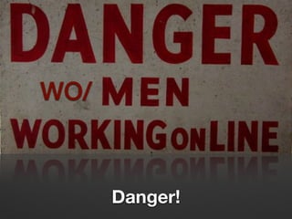 Danger!
WO/
 
