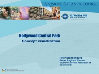 Hollywood Central Park Peter Brandenburg Senior Regional Planner Southern California Association of Governments Concept visualization 