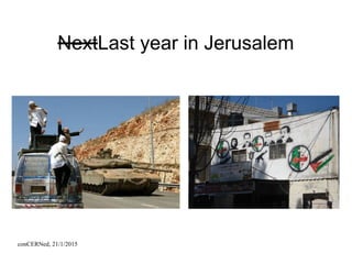 conCERNed, 21/1/2015
NextLast year in Jerusalem
 