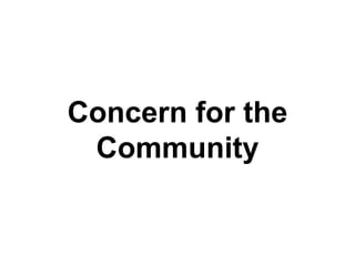 Concern for the
Community
 