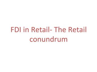 FDI in Retail- The Retail conundrum 