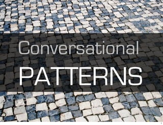 Conversational
PATTERNS
                 1