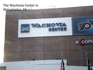 The Wachovia Center in Philadelphia, PA. 