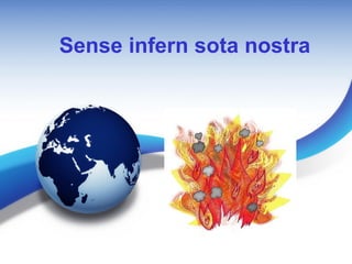 Sense infern sota nostra
 