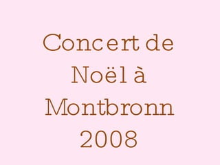 Concert de Noël à Montbronn 2008 