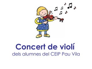 Concert de violí   dels alumnes del CEIP Pau Vila ♫ 