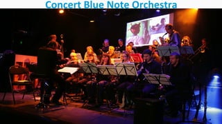 Concert Blue Note Orchestra
 