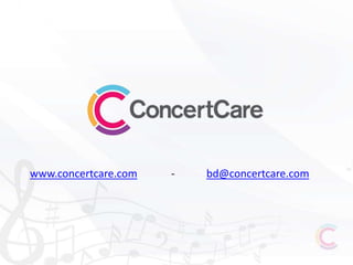 www.concertcare.com - bd@concertcare.com
 