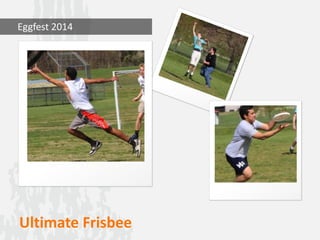 Ultimate Frisbee
Eggfest 2014
 