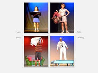 Lucy
Linus Snoopy
Sally
 