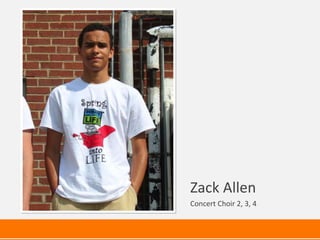 Zack Allen
Concert Choir 2, 3, 4
 