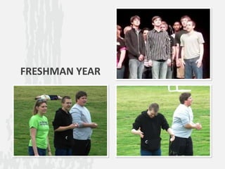 FRESHMAN YEAR
 