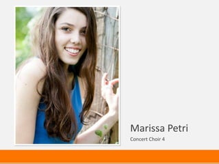 Marissa Petri
Concert Choir 4
 
