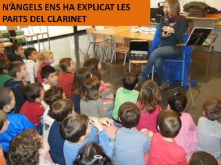N’ÀNGELS ENS HA EXPLICAT LES
PARTS DEL CLARINET
 