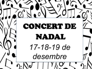 CONCERT DE
NADAL
17-18-19 de
desembre

 