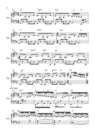 {
{
{
{
{
{
Pno.
G D/F© E‹7 A D52
Pno.
G D/F© E‹7 A54
Pno.
D‹9 D‹(#5) D‹956
Pno.
D‹ D(“4) D D558
Pno.
A‹7 D D7 G E‹
=110
61
Pno.
D C65
4
4
4
4
3
4
3
4
2
4
3
8
2
4
3
8
3
8
3
8
&
##
?##
&
##
?##
&
##
‘
?##
&
##
‘
?##
&
##
e
?##
&
##
‘ ‘
?##
œ
œ œ
œ œ
œ œ
œ œ
œ œ
œ œ œ œ œ œ
œ
œ œ œ œ œ
œ
œ œ œ œ œ
œ
œ œ œ œ œ œ
œ
œ œ
œ
œ œ
œ œ
œ œ
œ œ
œ œ
œ œ œ œ œ
œ
œ œ œ œ œ
œ
œ œ œ œ œ
œ
œ œ œ œ œ œ
œœœ
n œ œ# œ œ œ œ œn œ# œ œ œ
œ
œ œ œ œ œ œ œ
œ œ
œ œ œ œ œ œ œ
œ
œ œn œ# œ œ œ œ œn œ œ œ œ
œn
œœ™™ œ œ# œ œ œn œ
œ
œ œ œ œ œ œ œ
œ œ
œ œ œ œ œ œ œ œ
˙
œn ™ œ œ œ œ œ œ œ œ œ œ œ œn œ™ œ œ
œ œ
œ œ œ œ œ œ œ
œ
œ œ
œ œ
œ
œ
œ
œ œ
œ œ
œ œ™
œ œ
œ œœœ œœœœœœ œ œœœ œœœ œœ œ œœœ œœœœœœ œ œn œœ œœœ œœ
œ œ
J œœ™™ œœ
J
œ
œn ™
4
 