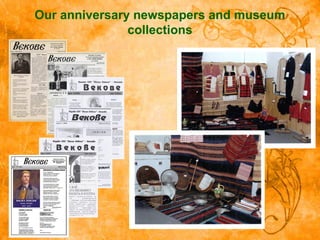 Our anniversary newspapers and museum
collections
 