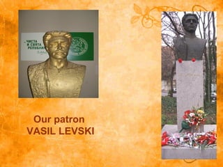 Our patron
VASIL LEVSKI
 