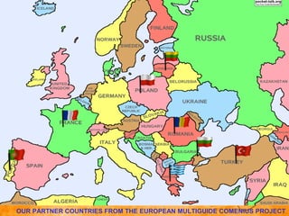 OUR PARTNER COUNTRIES FROM THE EUROPEAN MULTIGUIDE COMENIUS PROJECT
 
