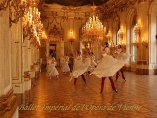 La Grande Galerie Ballet Impérial de l'Opéra de Vienne 