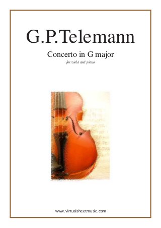 G.P.Telemann
Concerto in G major
for viola and piano
www.virtualsheetmusic.com
 