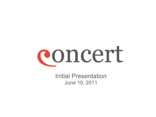 Initial Presentation
   June 10, 2011
 