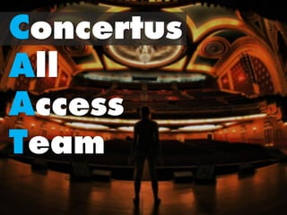 Concertus
All
Access
Team
 