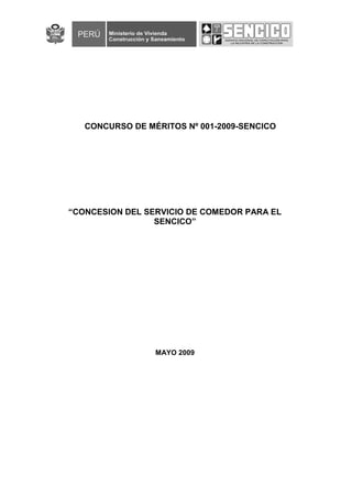 CONCURSO DE MÉRITOS Nº 001-2009-SENCICO
“CONCESION DEL SERVICIO DE COMEDOR PARA EL
SENCICO”
MAYO 2009
 