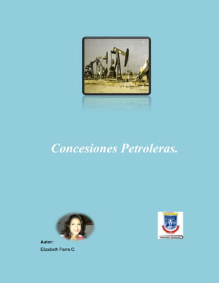 Concesiones Petroleras.

Autor:
Elizabeth Parra C.

 