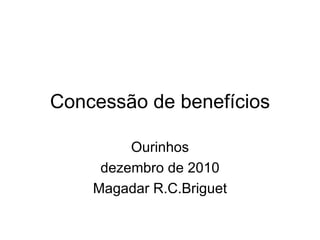 Concessão de benefícios Ourinhos dezembro de 2010 Magadar R.C.Briguet 