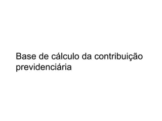 Base de cálculo da contribuição previdenciária