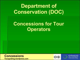 Concessions Tourguiding.wordpress.com Department of Conservation (DOC) Concessions for Tour Operators 