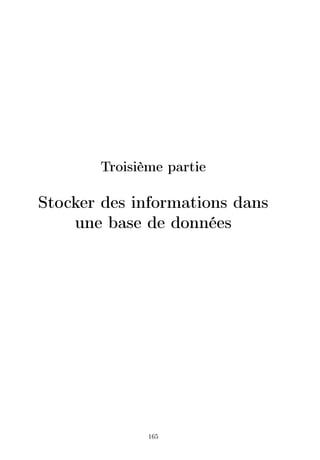 Troisième partie
Stocker des informations dans
une base de données
165
 