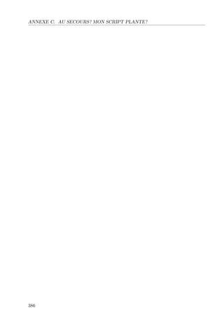 ANNEXE C. AU SECOURS ! MON SCRIPT PLANTE !
386
 