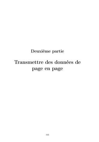 Deuxième partie

Transmettre des données de
page en page

103

 