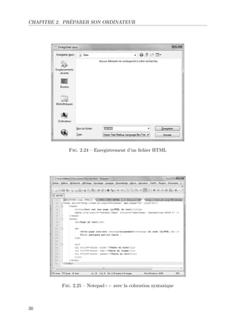 CHAPITRE 2. PRÉPARER SON ORDINATEUR

Fig. 2.24 – Enregistrement d’un ﬁchier HTML

Fig. 2.25 – Notepad++ avec la coloration syntaxique

30

 
